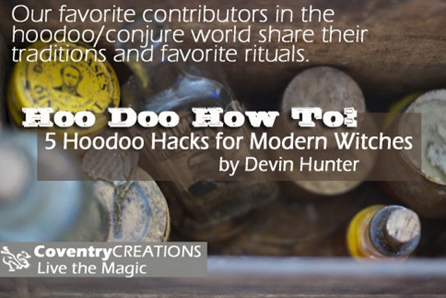 5 Hoodoo Hacks for the Modern Witch